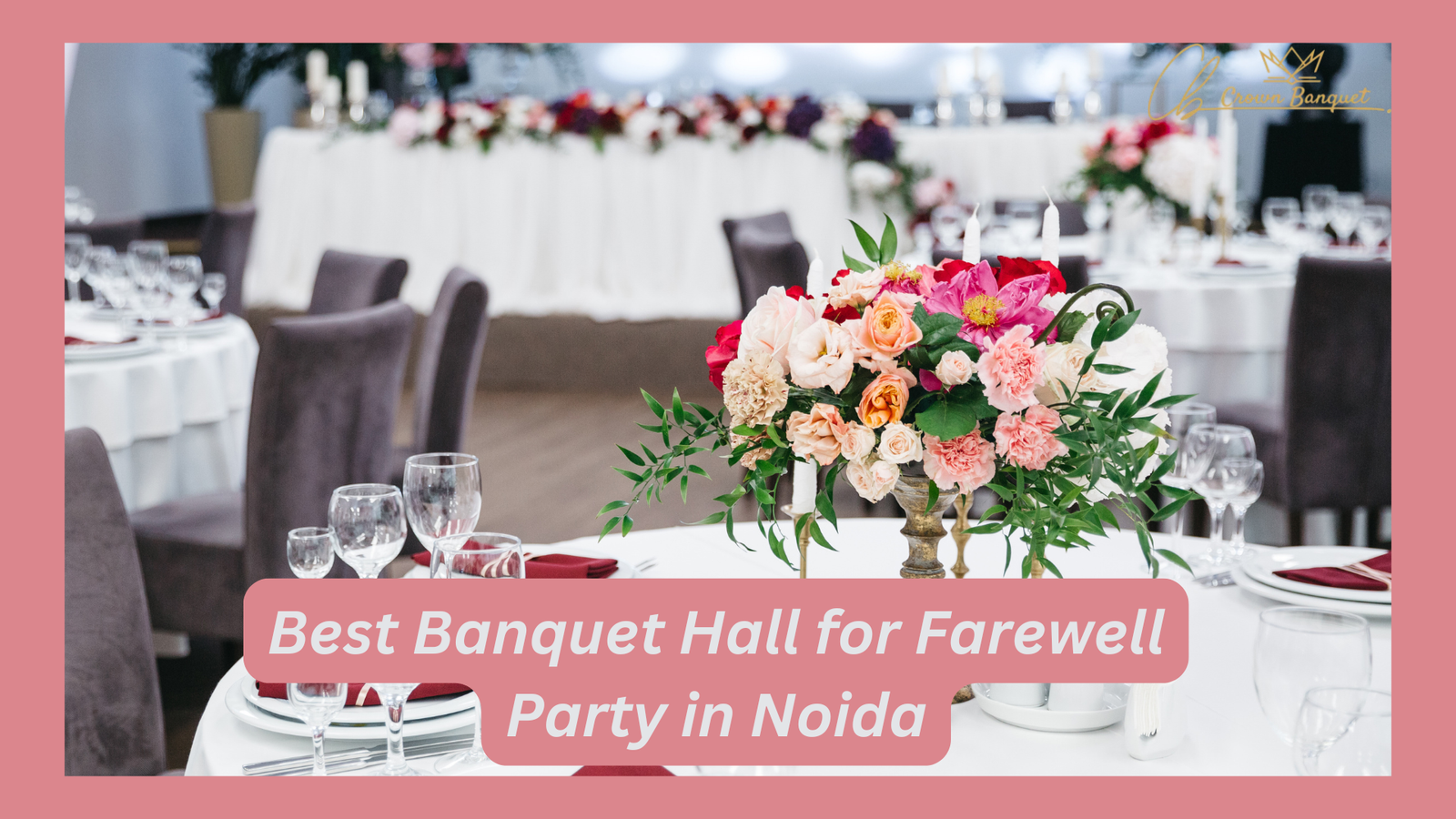 Best+Banquet+Hall+for+Farewell+Party+in+Noida+CB+Crown+Banquet